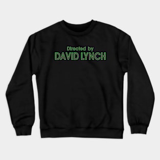 Directed by David Lynch Crewneck Sweatshirt